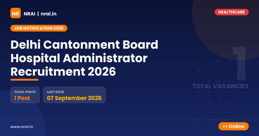 Delhi Cantonment Board Hospital Administrator Recruitment 2026 - NRAI nrai.in