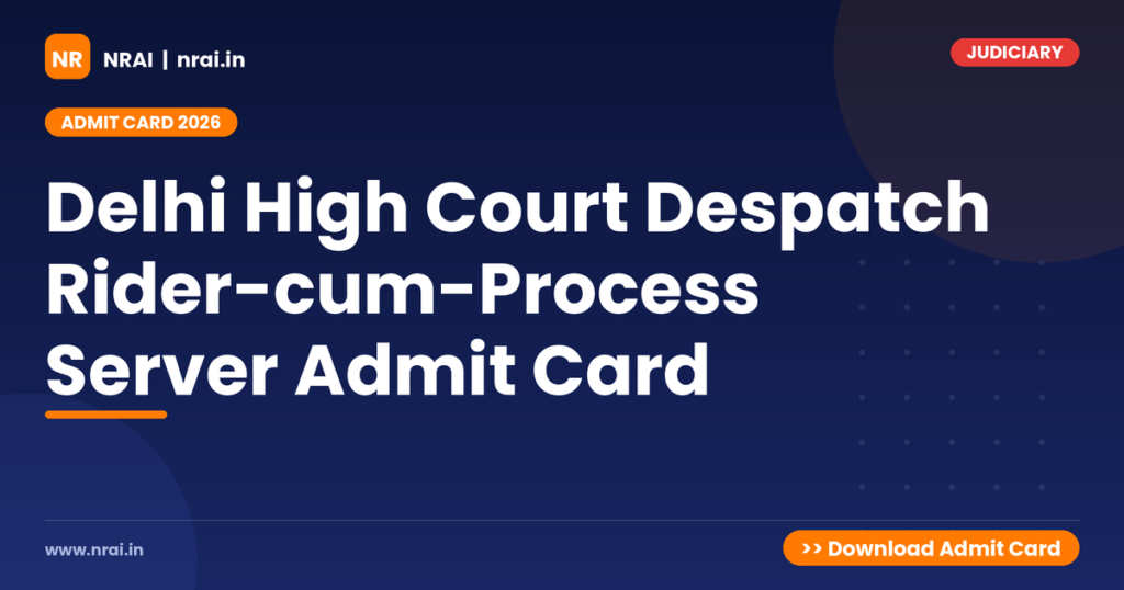 Delhi High Court Despatch Rider-cum-Process Server Admit Card - NRAI nrai.in