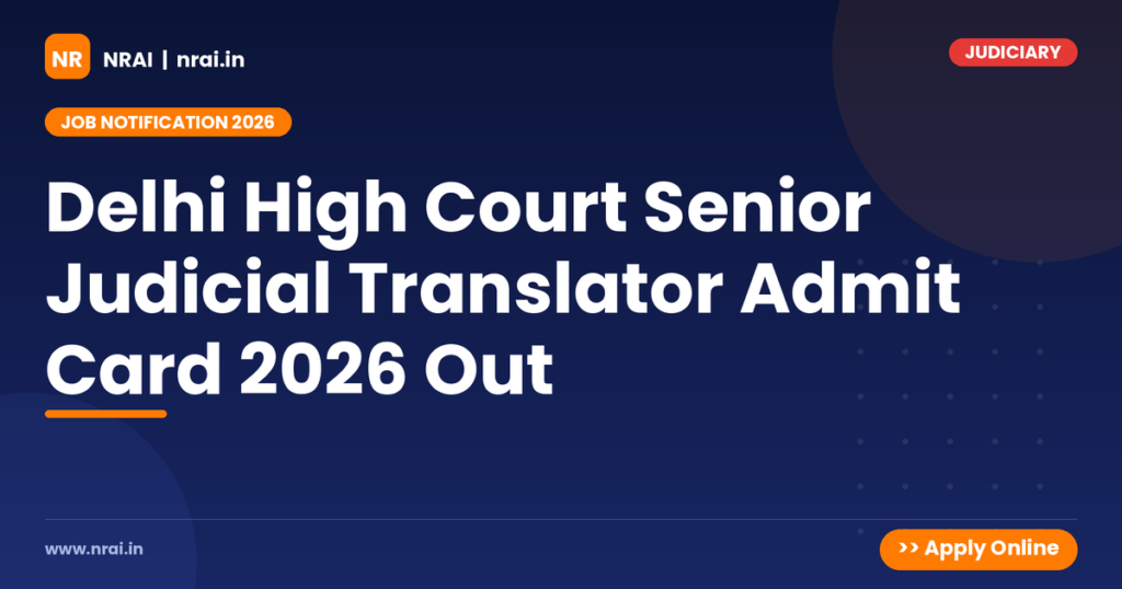 Delhi High Court Senior Judicial Translator Admit Card 2026 Out - NRAI nrai.in
