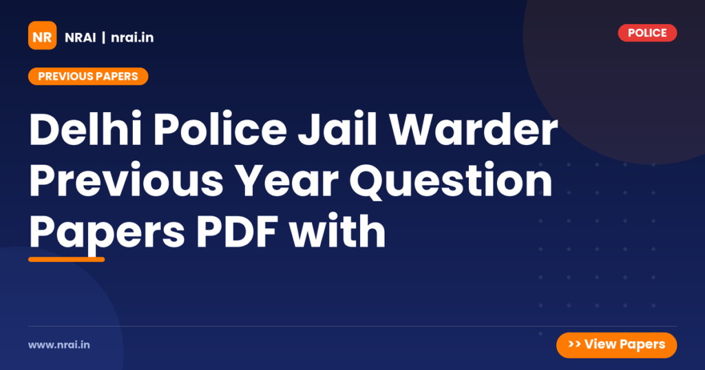 Delhi Police Jail Warder Previous Year Question Papers PDF with - NRAI nrai.in