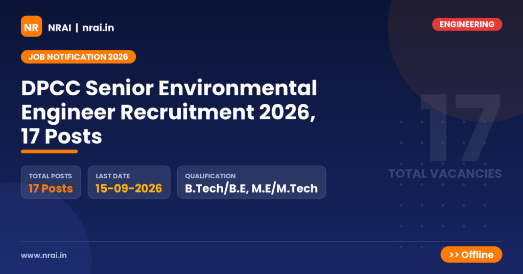 DPCC Senior Environmental Engineer Recruitment 2026, 17 Posts - NRAI nrai.in