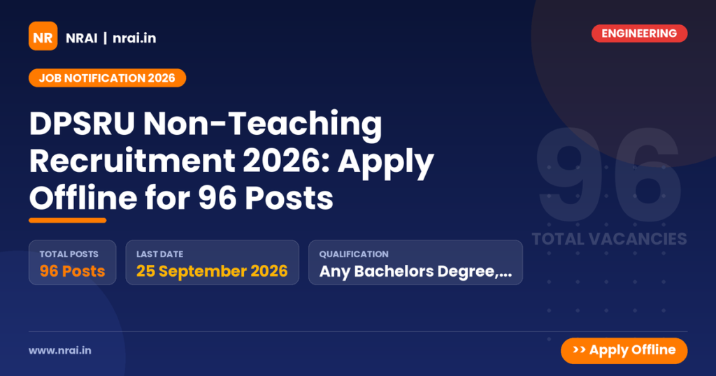 DPSRU Non-Teaching Recruitment 2026: Apply Offline for 96 Posts - NRAI nrai.in