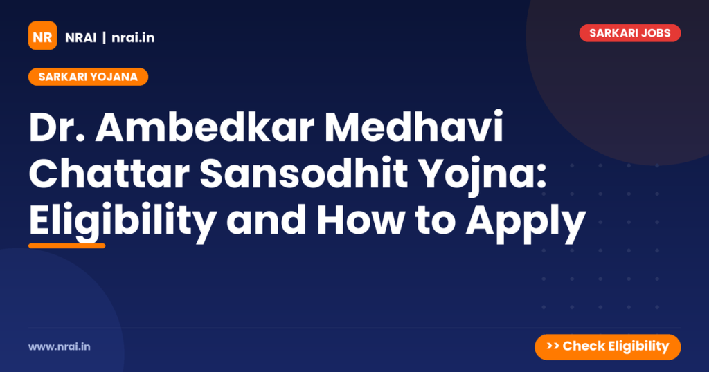 Dr. Ambedkar Medhavi Chattar Sansodhit Yojna: Eligibility and How to Apply - NRAI nrai.in