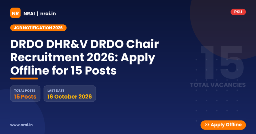 DRDO DHR&V DRDO Chair Recruitment 2026: Apply Offline for 15 Posts - NRAI nrai.in