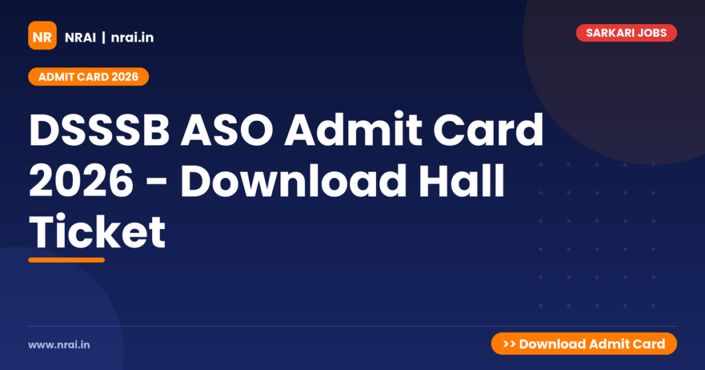 DSSSB ASO Admit Card 2026 - Download Hall Ticket - NRAI nrai.in