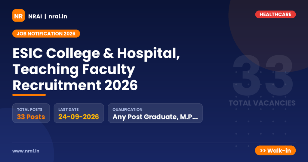 ESIC College & Hospital, Teaching Faculty Recruitment 2026 - NRAI nrai.in