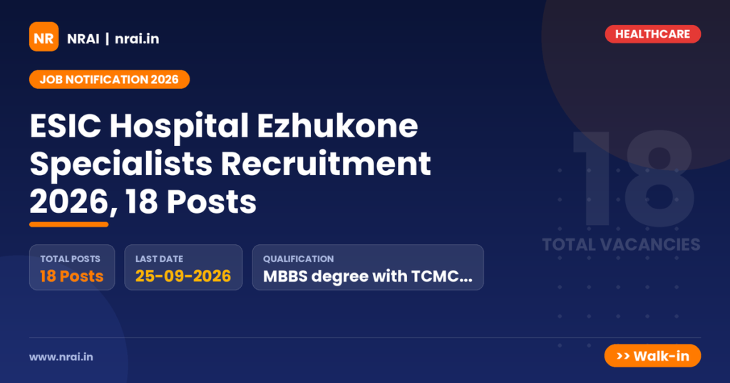 ESIC Hospital Ezhukone Specialists Recruitment 2026, 18 Posts - NRAI nrai.in