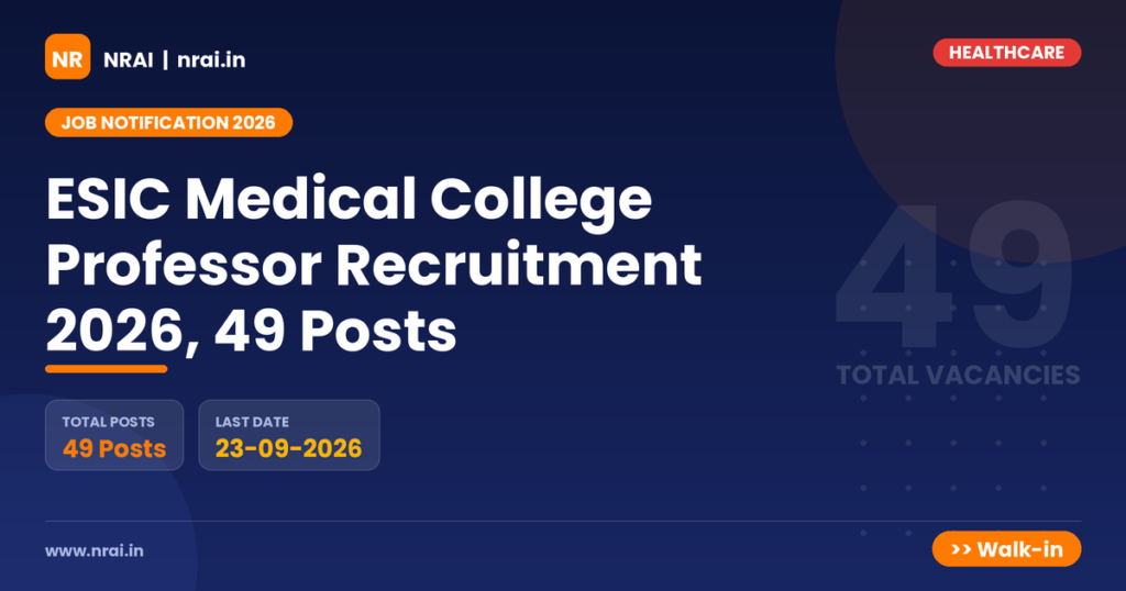 ESIC Medical College Professor Recruitment 2026, 49 Posts - NRAI nrai.in