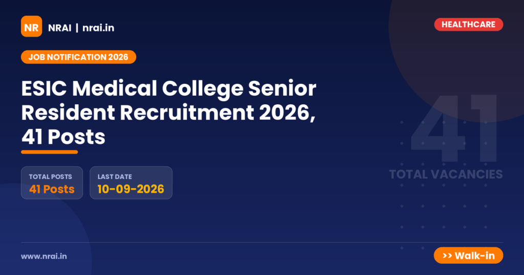 ESIC Medical College Senior Resident Recruitment 2026, 41 Posts - NRAI nrai.in