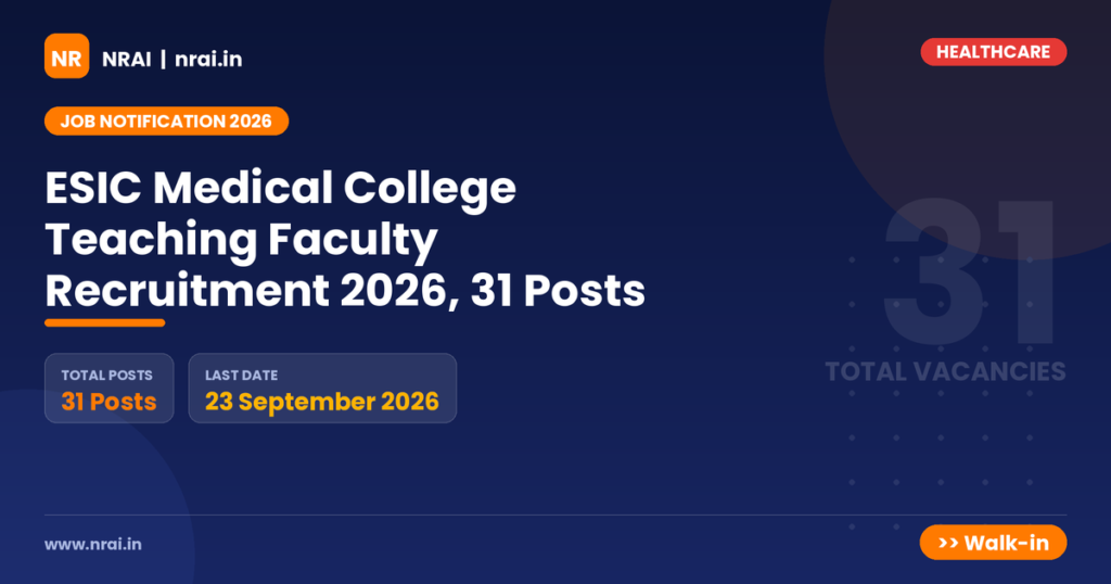 ESIC Medical College Teaching Faculty Recruitment 2026, 31 Posts - NRAI nrai.in