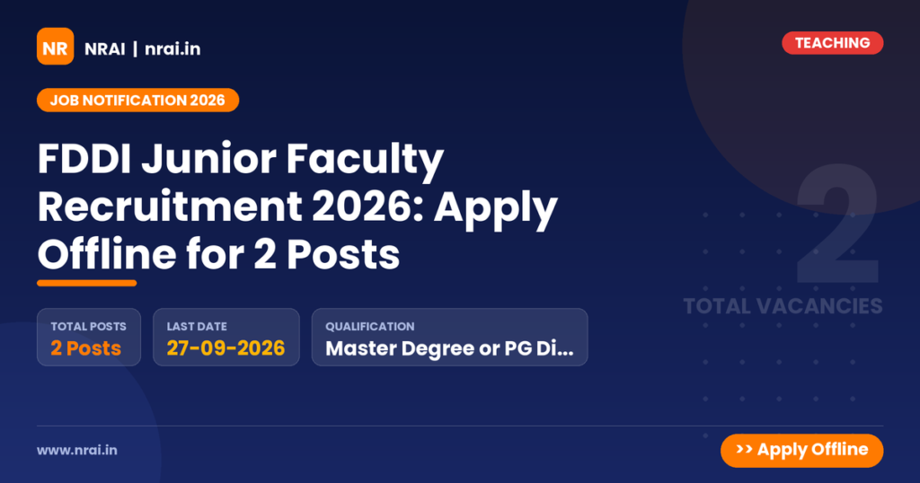 FDDI Junior Faculty Recruitment 2026: Apply Offline for 2 Posts - NRAI nrai.in