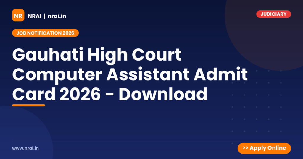 Gauhati High Court Computer Assistant Admit Card 2026 - Download - NRAI nrai.in
