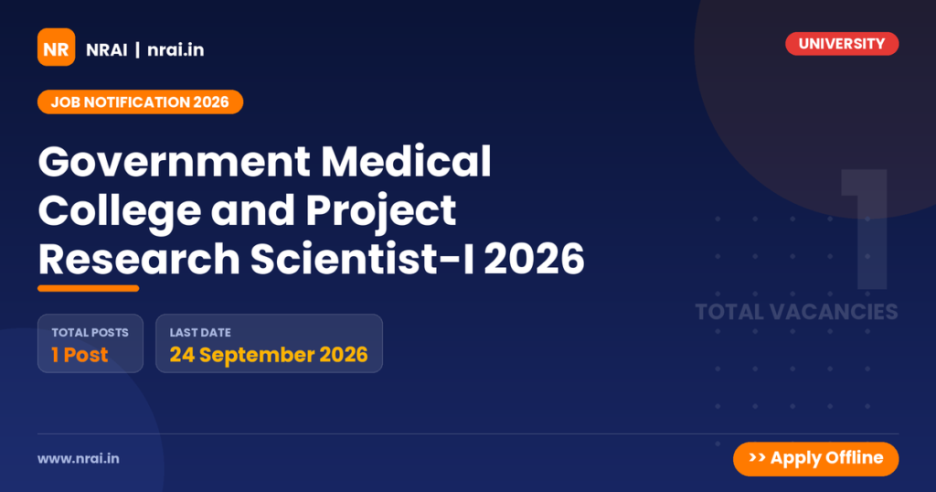 Government Medical College and Project Research Scientist-I 2026 - NRAI nrai.in