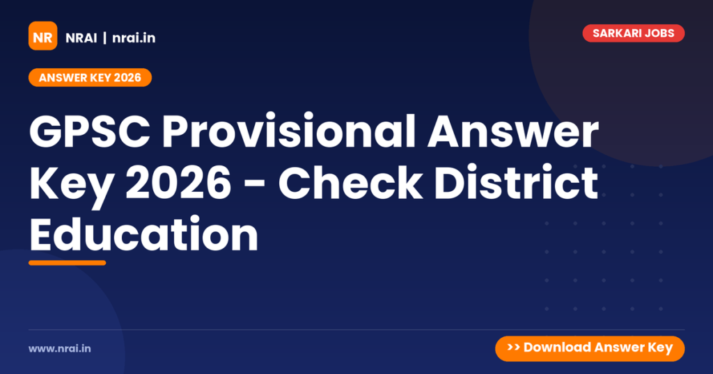 GPSC Provisional Answer Key 2026 - Check District Education - NRAI nrai.in