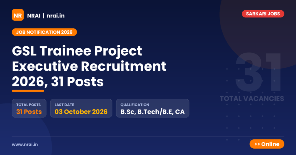 GSL Trainee Project Executive Recruitment 2026, 31 Posts - NRAI nrai.in