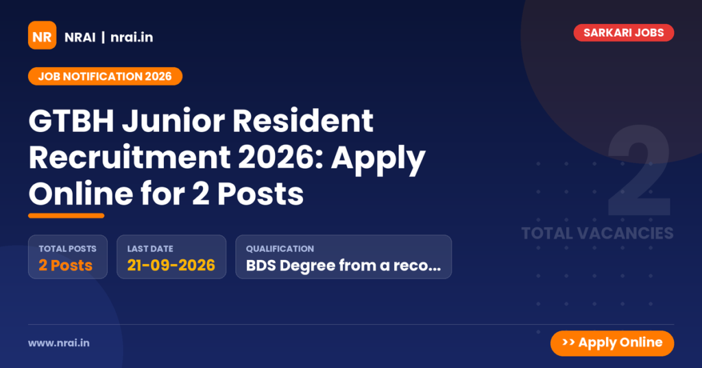 GTBH Junior Resident Recruitment 2026: Apply Online for 2 Posts - NRAI nrai.in