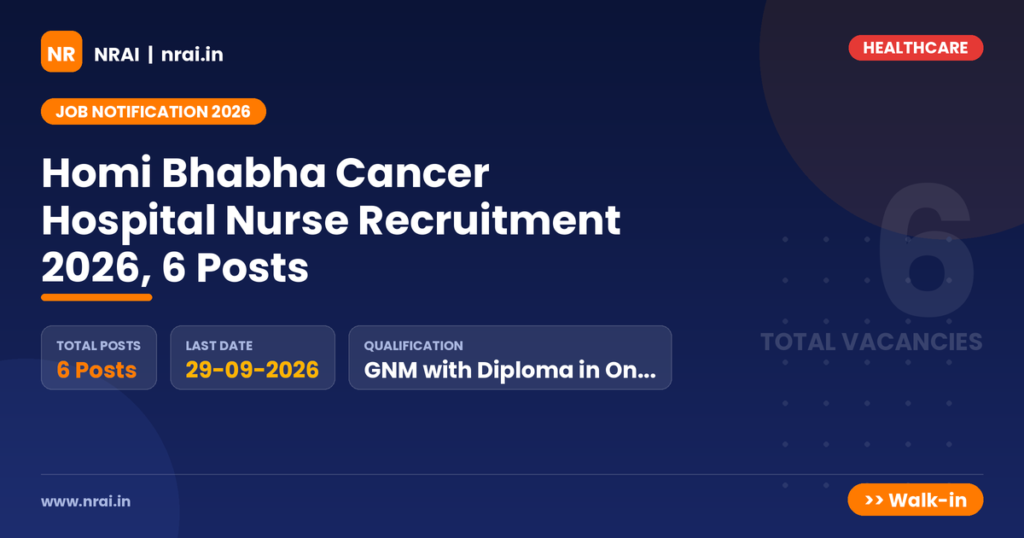 Homi Bhabha Cancer Hospital Nurse Recruitment 2026, 6 Posts - NRAI nrai.in