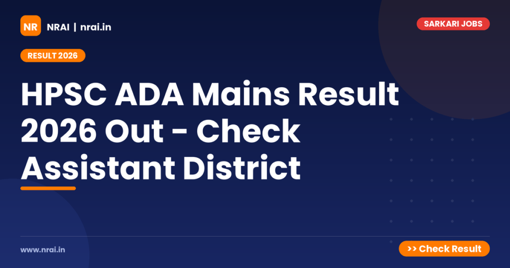 HPSC ADA Mains Result 2026 Out - Check Assistant District - NRAI nrai.in