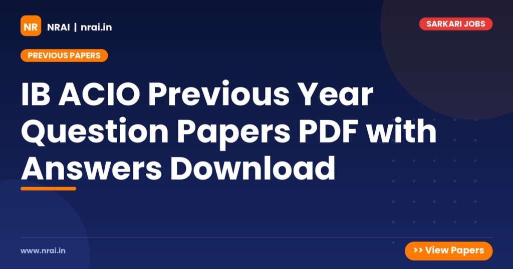 IB ACIO Previous Year Question Papers PDF with Answers Download - NRAI nrai.in
