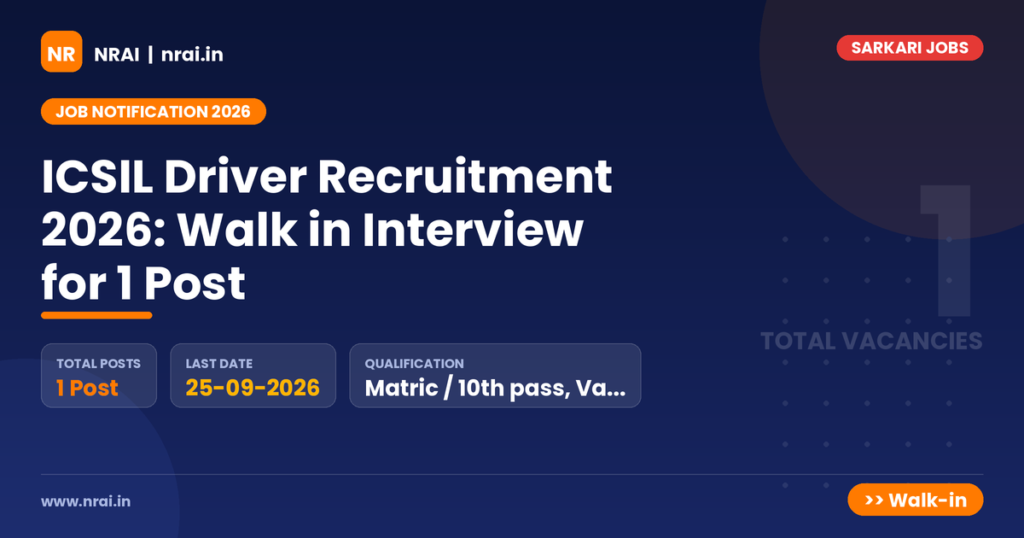 ICSIL Driver Recruitment 2026: Walk in Interview for 1 Post - NRAI nrai.in