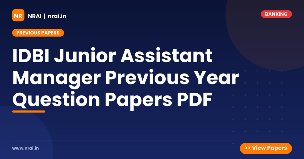 IDBI Junior Assistant Manager Previous Year Question Papers PDF - NRAI nrai.in