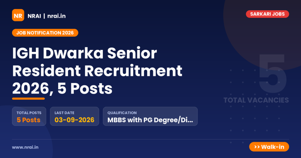 IGH Dwarka Senior Resident Recruitment 2026, 5 Posts - NRAI nrai.in