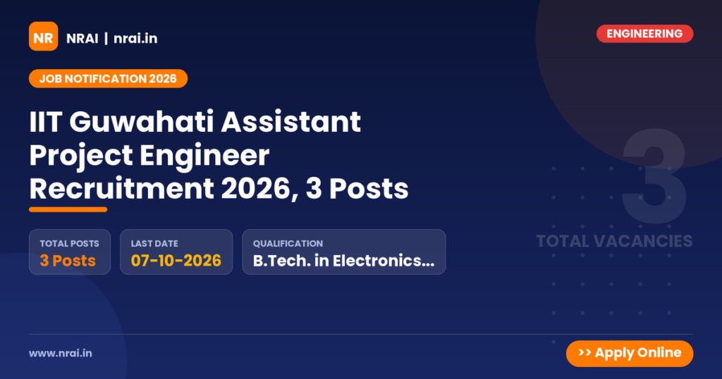 IIT Guwahati Assistant Project Engineer Recruitment 2026, 3 Posts - NRAI nrai.in