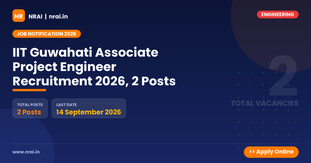 IIT Guwahati Associate Project Engineer Recruitment 2026, 2 Posts - NRAI nrai.in