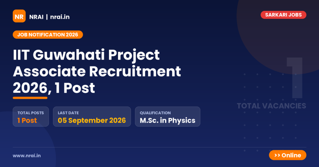 IIT Guwahati Project Associate Recruitment 2026, 1 Post - NRAI nrai.in