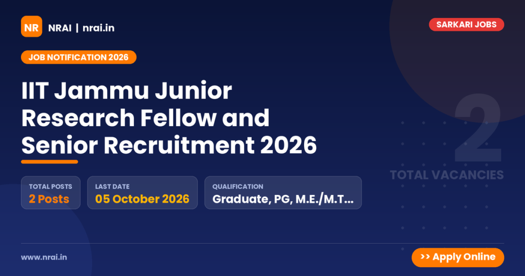IIT Jammu Junior Research Fellow and Senior Recruitment 2026 - NRAI nrai.in