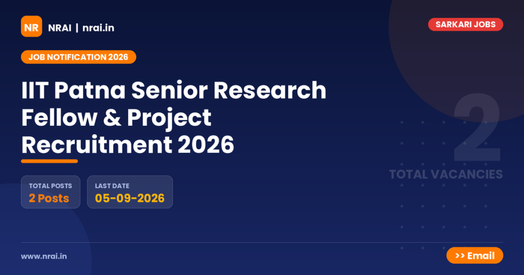 IIT Patna Senior Research Fellow & Project Recruitment 2026 - NRAI nrai.in