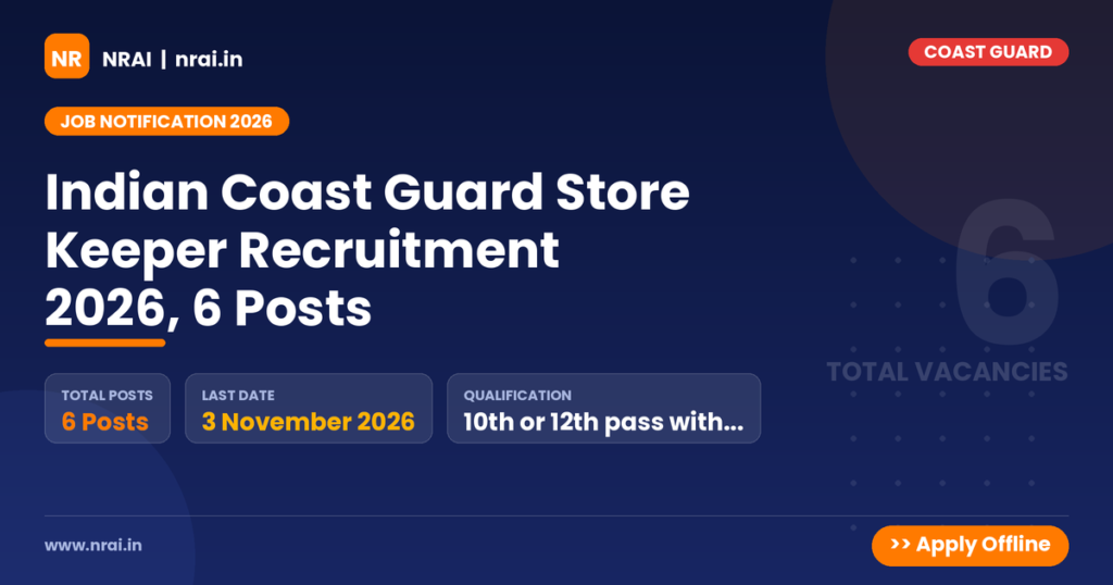 Indian Coast Guard Store Keeper Recruitment 2026, 6 Posts - NRAI nrai.in
