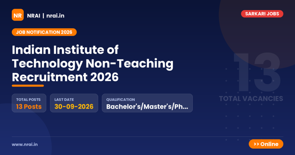 Indian Institute of Technology Non-Teaching Recruitment 2026 - NRAI nrai.in