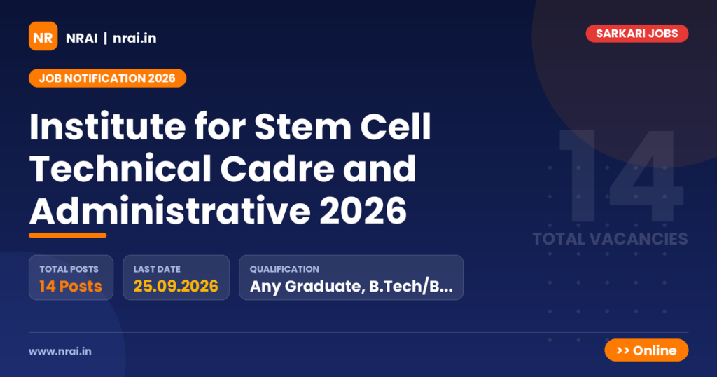 Institute for Stem Cell Technical Cadre and Administrative 2026 - NRAI nrai.in