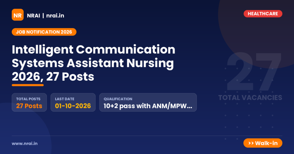 Intelligent Communication Systems Assistant Nursing 2026, 27 Posts - NRAI nrai.in
