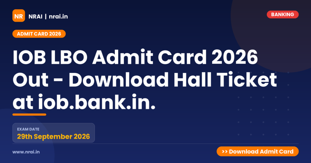 IOB LBO Admit Card 2026 Out - Download Hall Ticket at iob.bank.in. - NRAI nrai.in