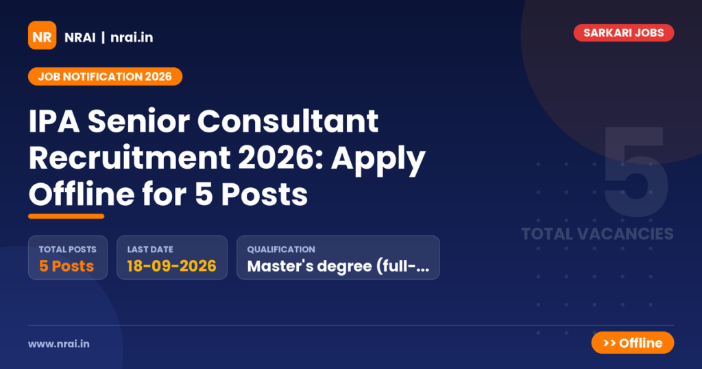 IPA Senior Consultant Recruitment 2026: Apply Offline for 5 Posts - NRAI nrai.in