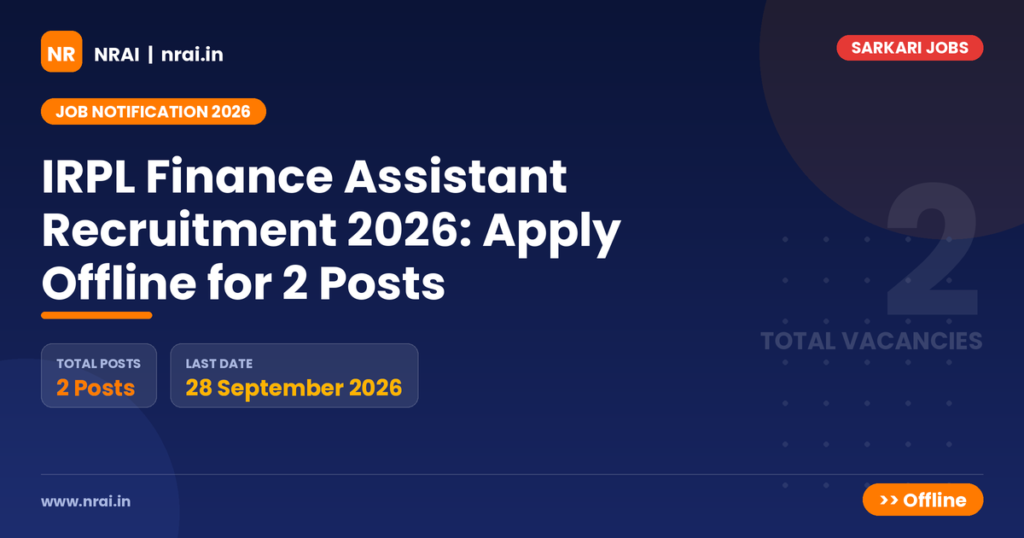 IRPL Finance Assistant Recruitment 2026: Apply Offline for 2 Posts - NRAI nrai.in