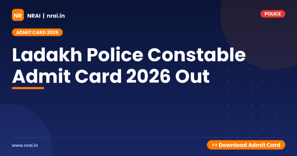 Ladakh Police Constable Admit Card 2026 Out - NRAI nrai.in