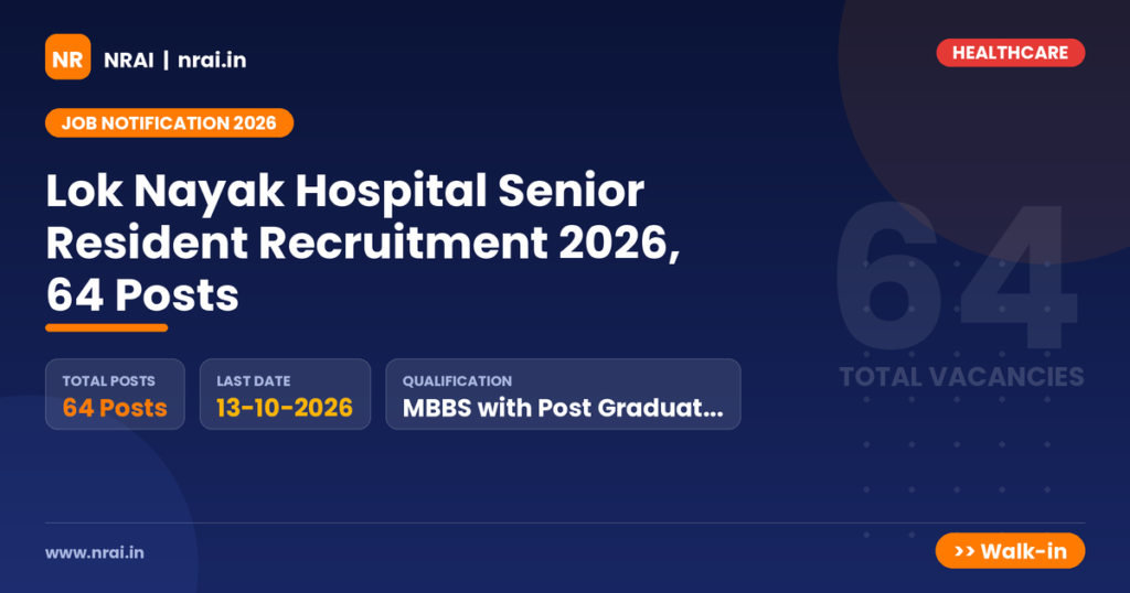 Lok Nayak Hospital Senior Resident Recruitment 2026, 64 Posts - NRAI nrai.in