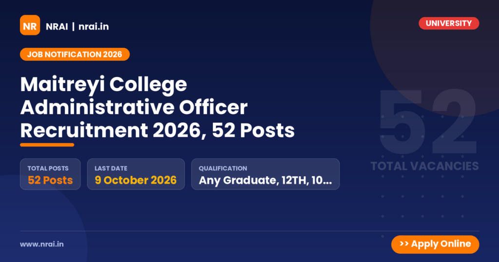 Maitreyi College Administrative Officer Recruitment 2026, 52 Posts - NRAI nrai.in