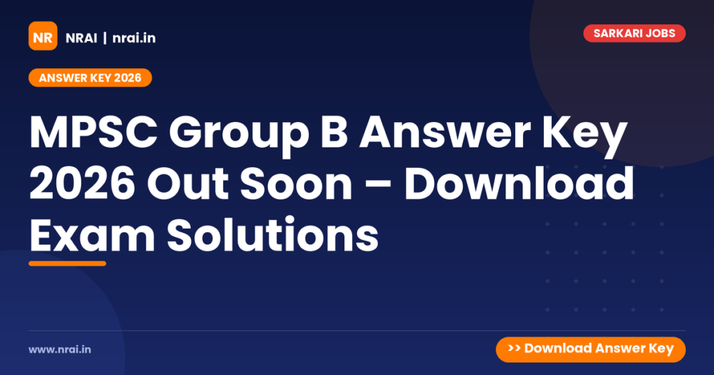 MPSC Group B Answer Key 2026 Out Soon – Download Exam Solutions - NRAI nrai.in