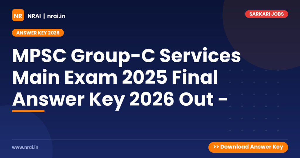 MPSC Group-C Services Main Exam 2025 Final Answer Key 2026 Out - - NRAI nrai.in
