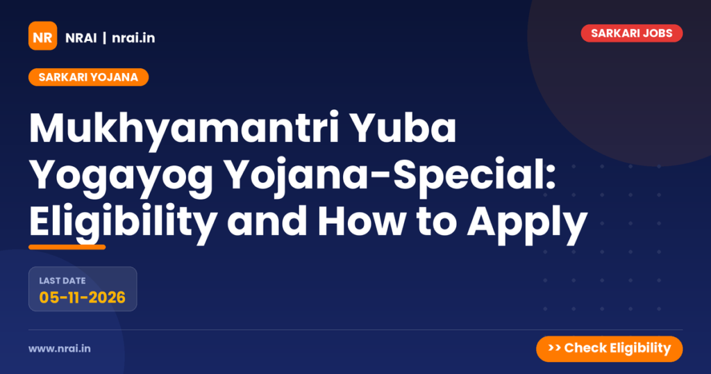 Mukhyamantri Yuba Yogayog Yojana-Special: Eligibility and How to Apply - NRAI nrai.in