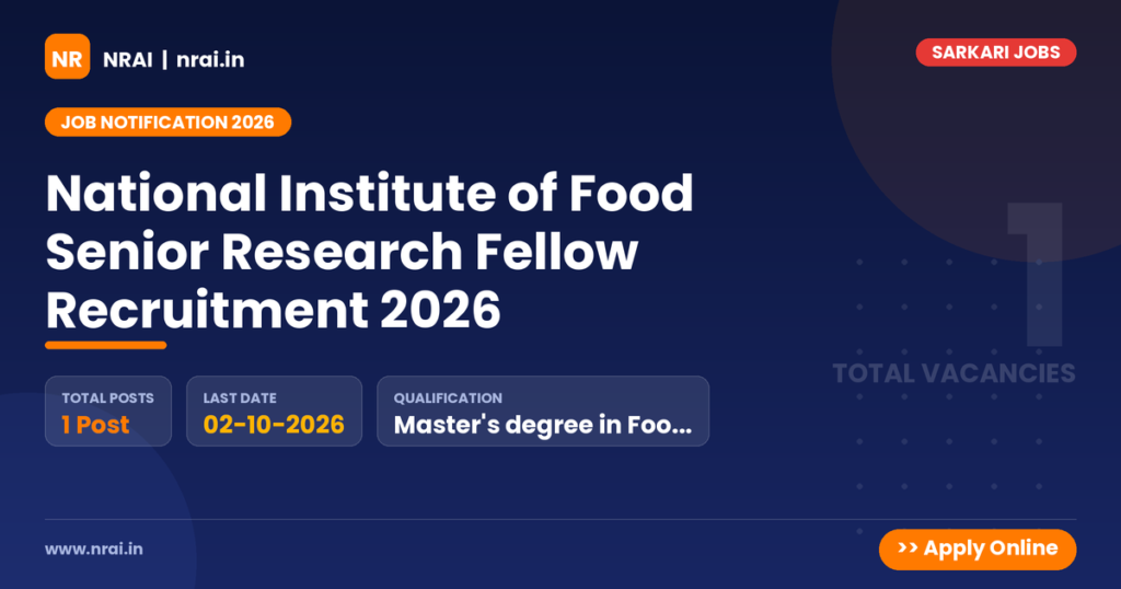 National Institute of Food Senior Research Fellow Recruitment 2026 - NRAI nrai.in
