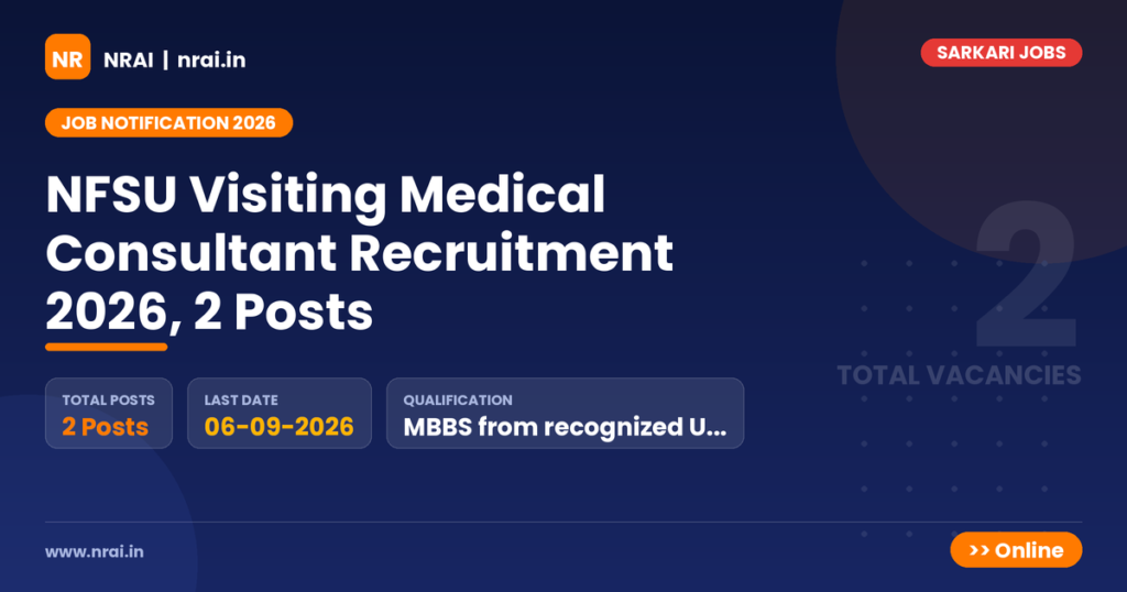NFSU Visiting Medical Consultant Recruitment 2026, 2 Posts - NRAI nrai.in