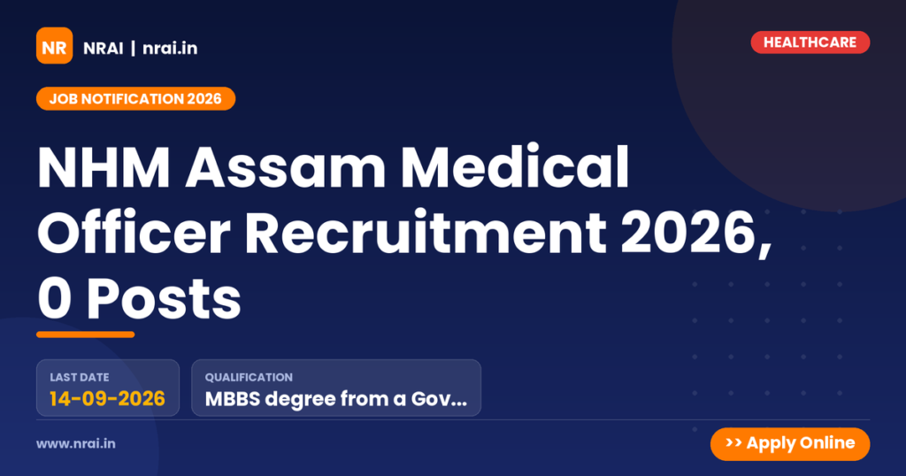 NHM Assam Medical Officer Recruitment 2026, 0 Posts - NRAI nrai.in
