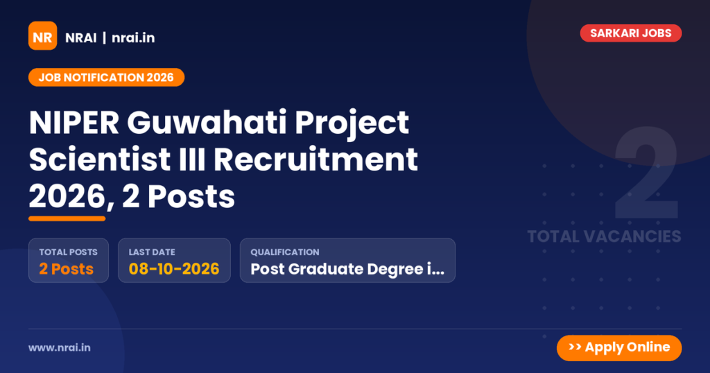 NIPER Guwahati Project Scientist III Recruitment 2026, 2 Posts - NRAI nrai.in