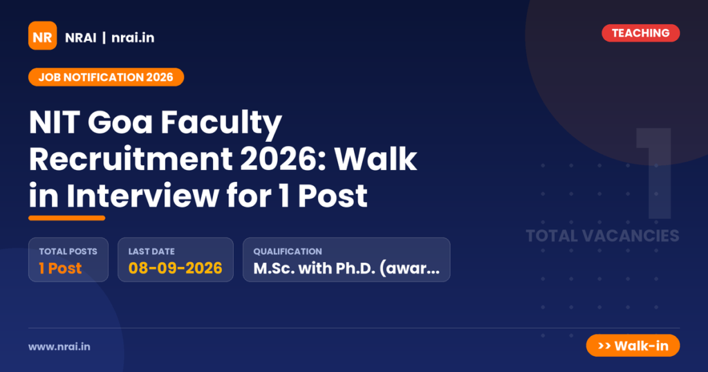 NIT Goa Faculty Recruitment 2026: Walk in Interview for 1 Post - NRAI nrai.in