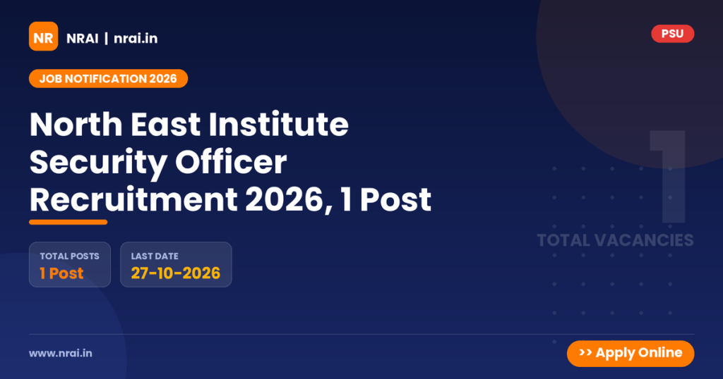 North East Institute Security Officer Recruitment 2026, 1 Post - NRAI nrai.in